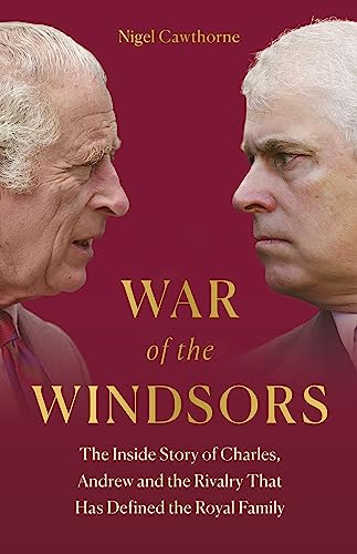 War of the Windsors: The Inside Story of Charles, Andrew and the Rivalry That Has Defined the Royal Family von Headline Welbeck Non-Fiction